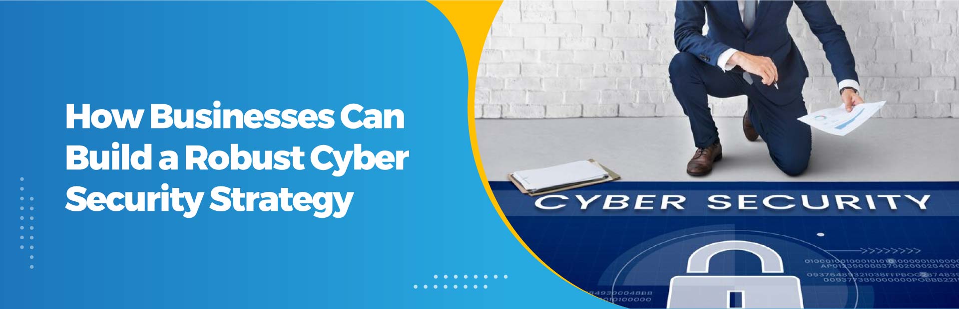 How Businesses Can Build a Robust Cyber Security Strategy